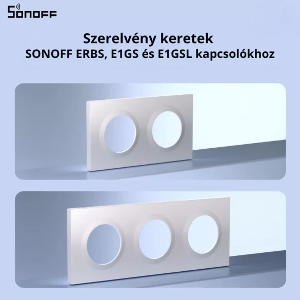 Sonoff EF2G, kettes keret ERBS, E1GS és E1GSL kapcsolókhoz, fehér